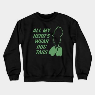 All my hero's wear dog tags Crewneck Sweatshirt